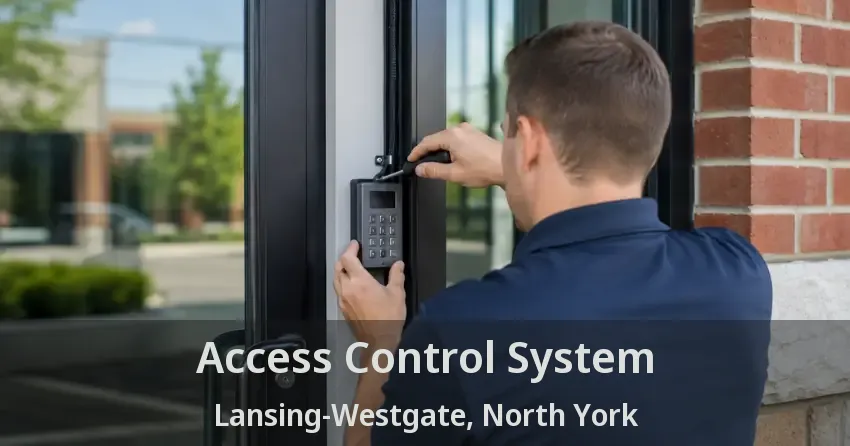 Access Control System Lansing-Westgate, North York - ON