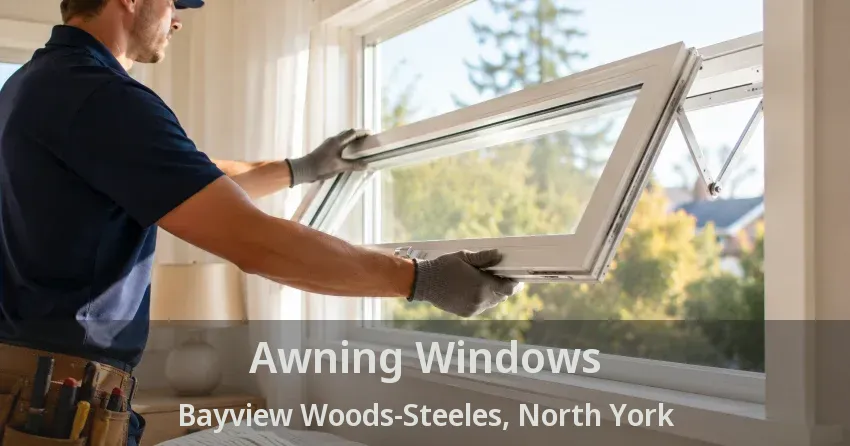 Awning Windows Bayview Woods-Steeles, North York - ON