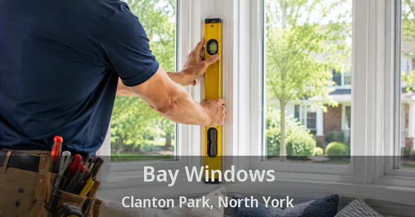 Bay Windows Clanton Park, North York - ON