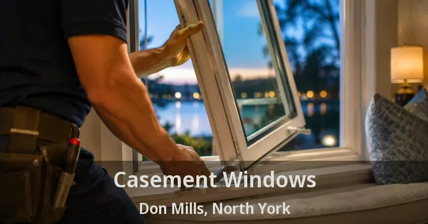 Casement Windows Don Mills, North York - ON