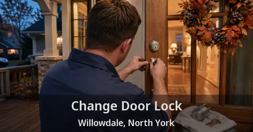 Change Door Lock Willowdale, North York - ON