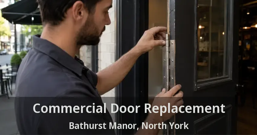 Commercial Door Replacement Bathurst Manor, North York - ON