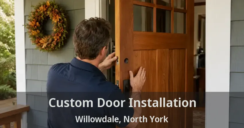 Custom Door Installation Willowdale, North York - ON