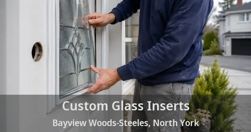 Custom Glass Inserts Bayview Woods-Steeles, North York - ON