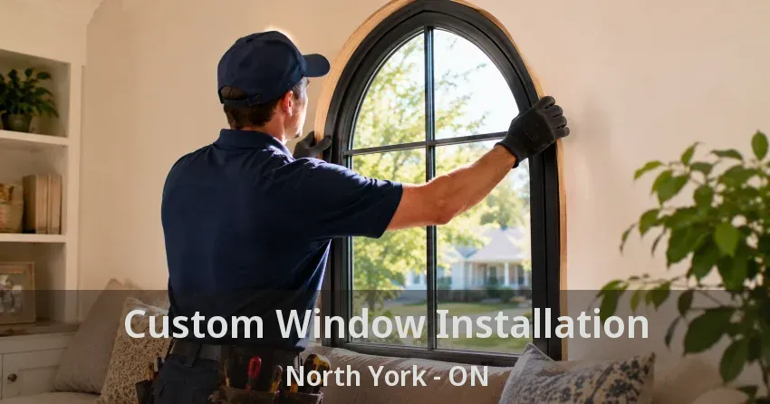 Custom Window Installation North York - ON