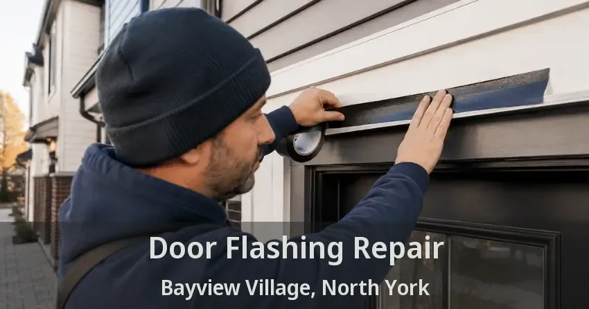 Door Flashing Repair Bayview Village, North York - ON