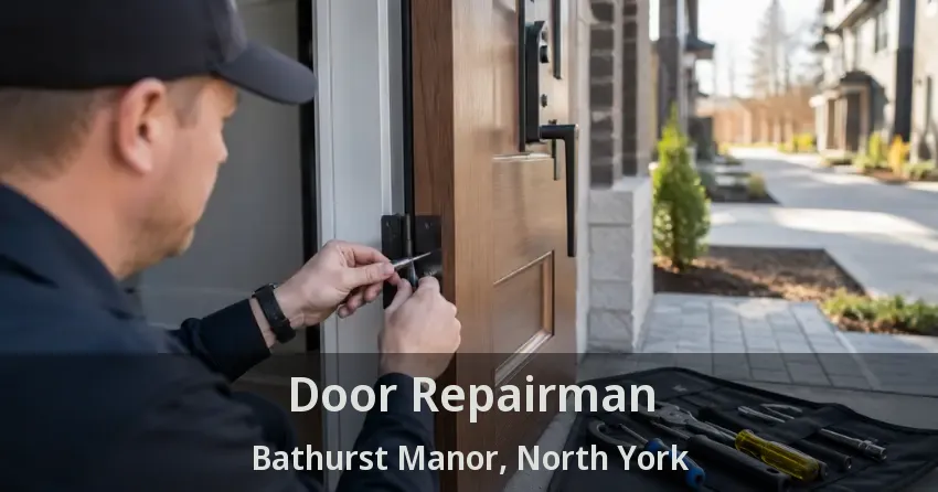 Door Repairman Bathurst Manor, North York - ON