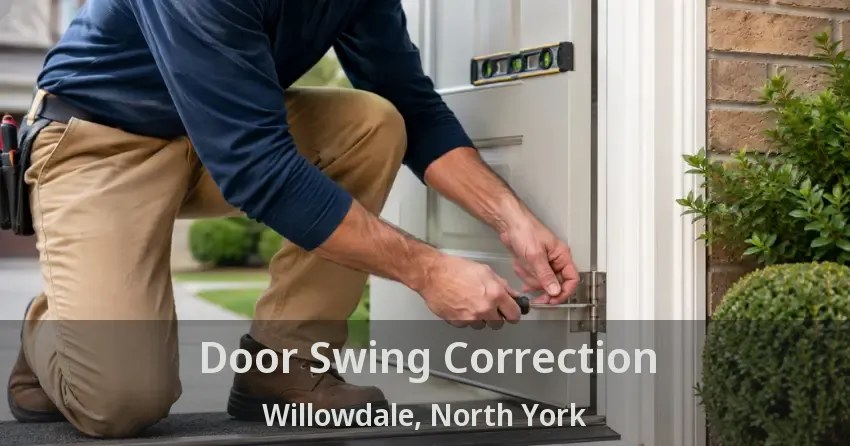 Door Swing Correction Willowdale, North York - ON