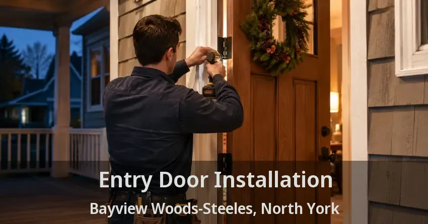 Entry Door Installation Bayview Woods-Steeles, North York - ON