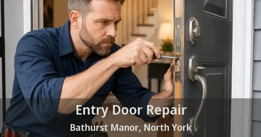 Entry Door Repair Bathurst Manor, North York - ON