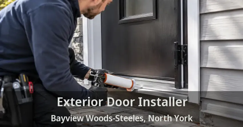 Exterior Door Installer Bayview Woods-Steeles, North York - ON