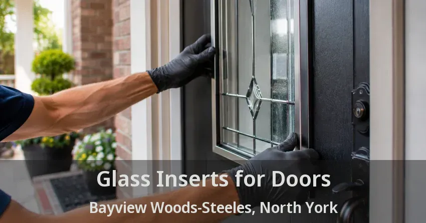 Glass Inserts for Doors Bayview Woods-Steeles, North York - ON