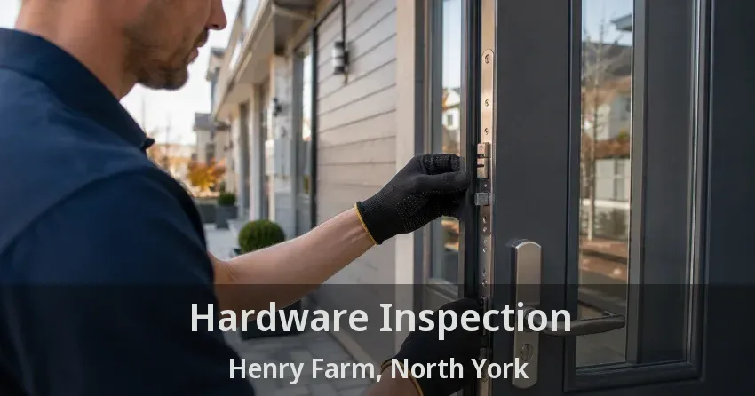 Hardware Inspection Henry Farm, North York - ON