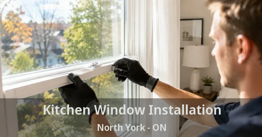 Kitchen Window Installation North York - ON