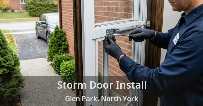 Storm Door Install Glen Park, North York - ON
