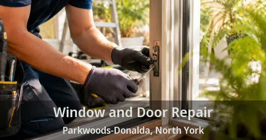 Window and Door Repair Parkwoods-Donalda, North York - ON