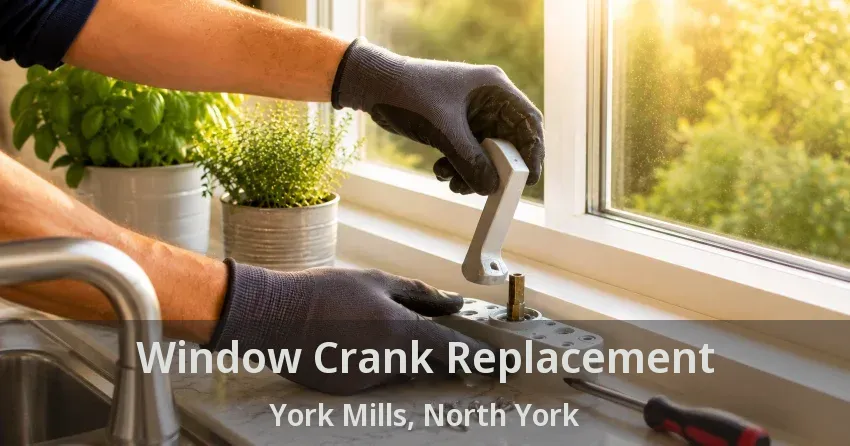 Window Crank Replacement York Mills, North York - ON