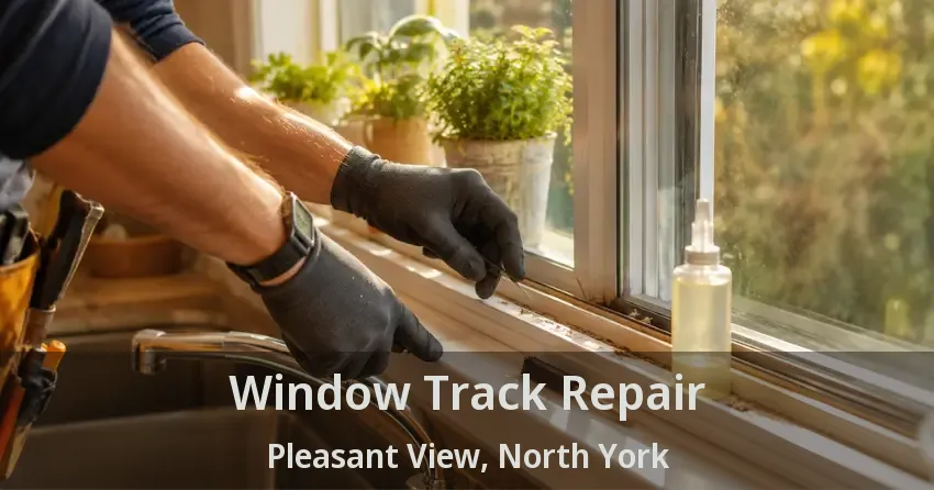 Window Track Repair Pleasant View, North York - ON